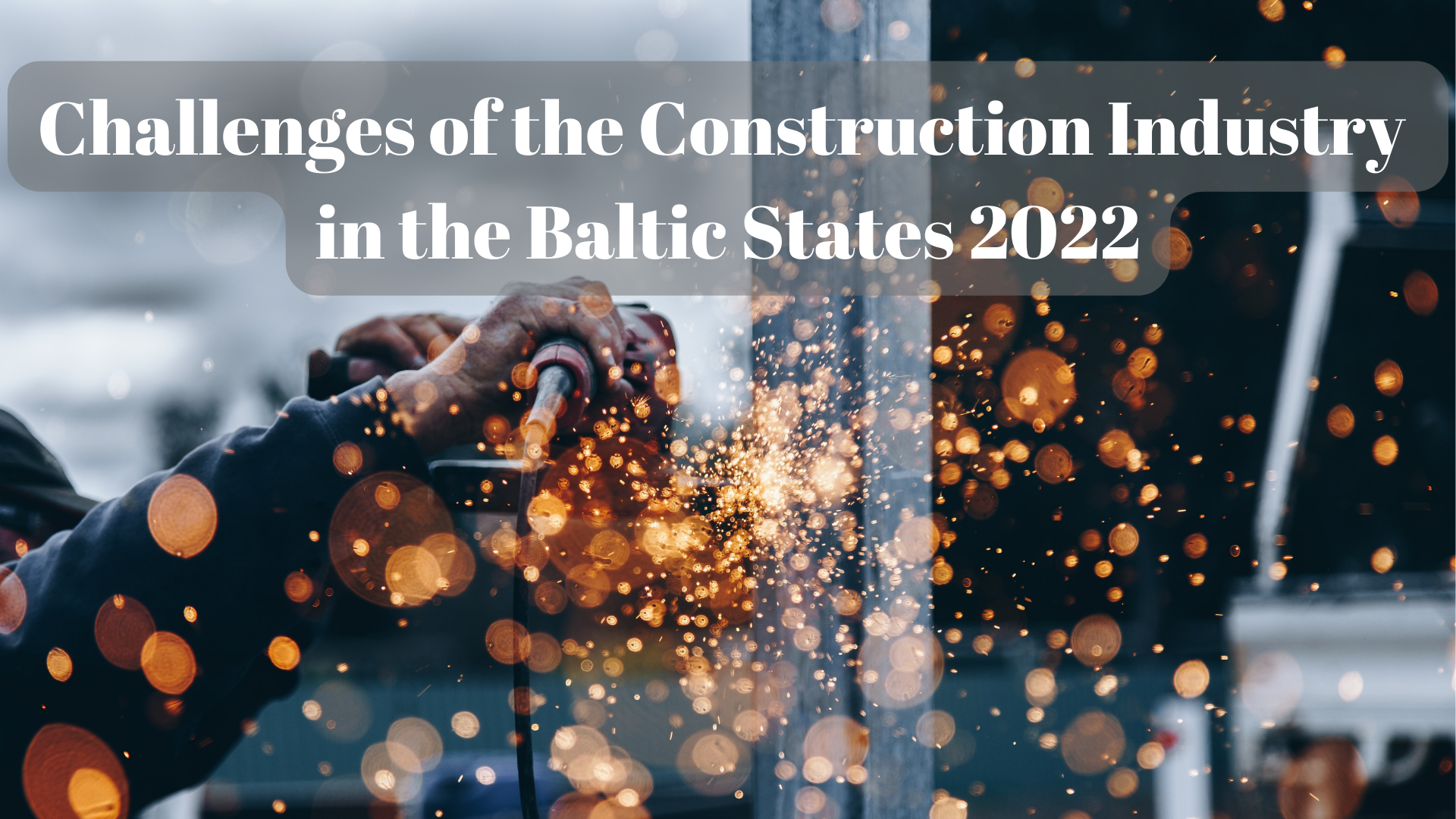 Image for Aicinām uz vebināru Challenges of the Construction Industry in the Baltic States 2022
